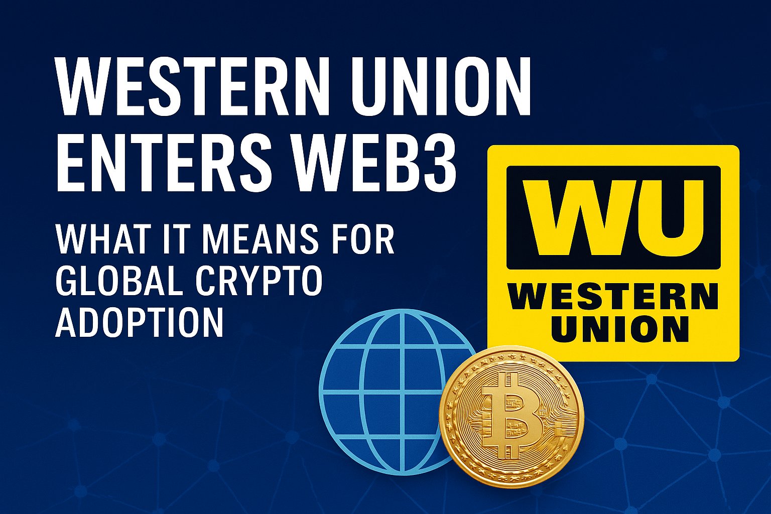 Western Union Enters Web3: What It Means for Global Crypto Adoption